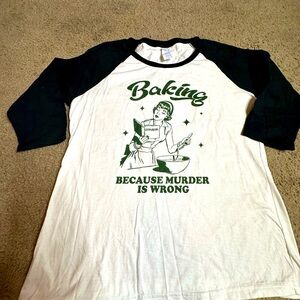 “ BAKING because MURDER is WRONG “  LS Baseball Style Shirt B&W LARGE  NWOT